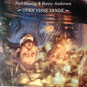 LP Povl Dissing og Benny Andersen Oven visse Vande