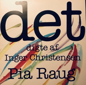LP Pia Raug  Det, digte af Inger Christensen